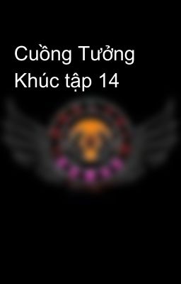 Cuồng Tưởng Khúc tập 14