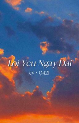 cv | lời yêu ngây dại | 0421 | hoàn