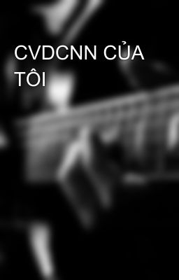 CVDCNN CỦA TÔI