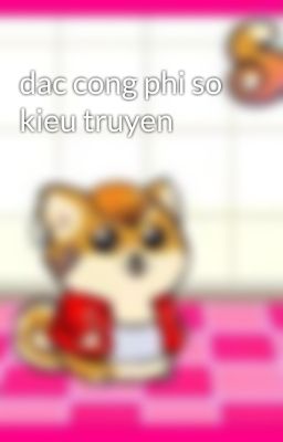 dac cong phi so kieu truyen