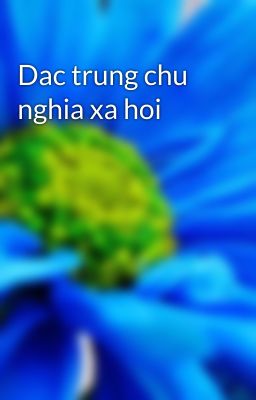 Dac trung chu nghia xa hoi