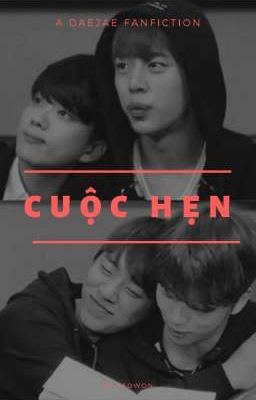 [DAEJAE || ONE SHOT] - CUỘC HẸN