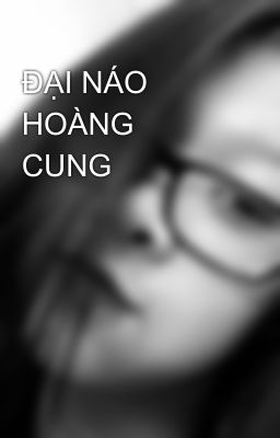 ĐẠI NÁO HOÀNG CUNG