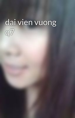 dai vien vuong q7