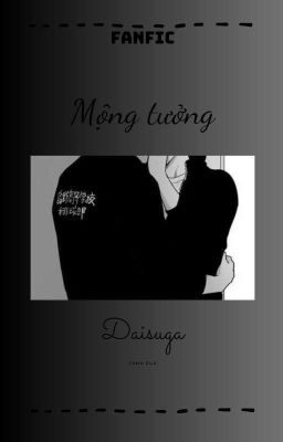 |daisuga| Mộng Tưởng