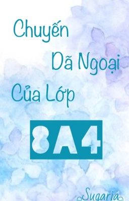 [Đam - Bách - Ngôn] [ H ] Chuyến dã ngoại của lớp 8a4