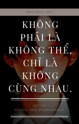 (Đam mỹ- 12 chòm sao) Không phải là không thể, chỉ là không cùng nhau. 