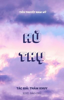 [ĐAM MỸ EDIT] HỦ THỤ - THÂM KHUY