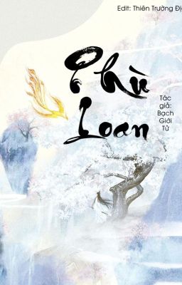 (Đam Mỹ - Edit) Phù Loan - Bạch Giới Tử