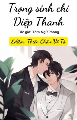 [Đam Mỹ-Edit] Trọng sinh chi Diệp Thanh