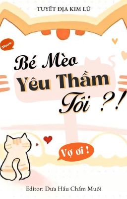 [Đam Mỹ| Editing] Bé Mèo Yêu Thầm Tôi?!