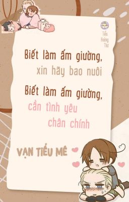 [Đam mỹ/HOÀN] Biết làm ấm giường  - Vạn Tiểu Mê