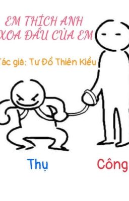 [Đam Mỹ/Hoàn] Em Thích Anh Xoa Đầu Của Em