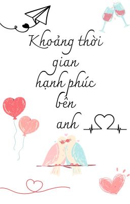 [ Đam Mỹ ] Khoảng thời gian hạnh phúc bên anh