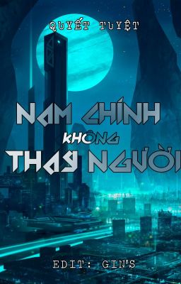 [Đam mỹ] Nam chính không thay người - Quyết Tuyệt