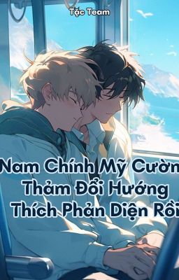 [ĐAM MỸ] Nam chính mỹ cường thảm đổi hướng thích phản diện rồi