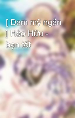 [ Đam mỹ ngắn ] Hảo Hữu - bạn tốt