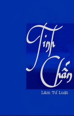 [Đam Mỹ] Tinh Chấn - Lâm Tử Luật