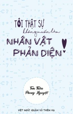 [Đam Mỹ] Tôi Thật Sự Không Muốn Làm Nhân Vật Phản Diện - Tam Thiên Phong Nguyệt