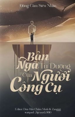 [Đam Mỹ| Xuyên Nhanh] Bản ngã tu dưỡng của người công cụ