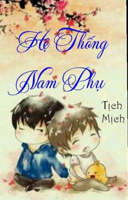 [Đam Mỹ][Xuyên Nhanh][Tự Viết] Hệ Thống Nam Phụ