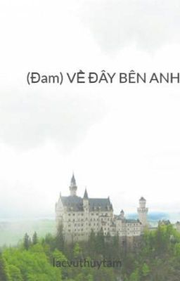 (Đam) VỀ ĐÂY BÊN ANH