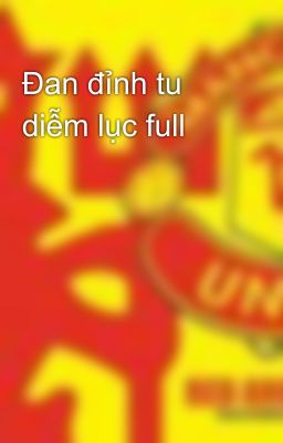 Đan đỉnh tu diễm lục full