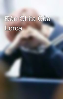 Đàn Ghita Của Lorca