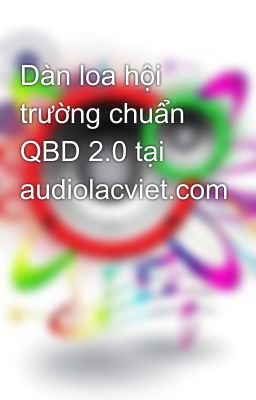 Dàn loa hội trường chuẩn QBD 2.0 tại audiolacviet.com