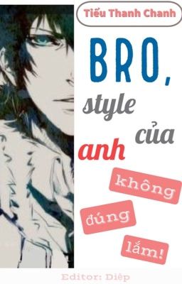 [Đang tiến hành] Bro, style của anh không đúng lắm!