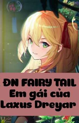 [Đang tiến hành ][ ĐN FAIRY TAIL ] Em gái của Laxus Dreyar