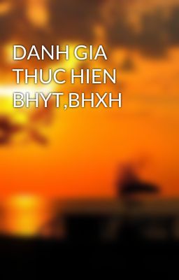 DANH GIA THUC HIEN BHYT,BHXH