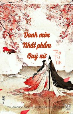 Danh môn nhất phẩm quý nữ - Tây Trì Mi