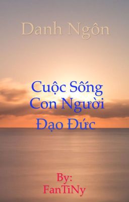 Danh Ngôn-Cuộc Sống-Con Người-Đạo Đức Collection! Part 1