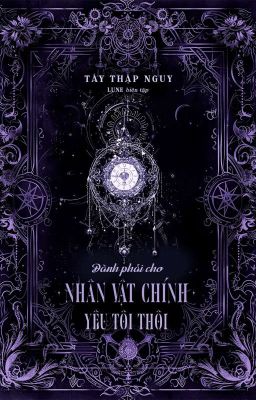 [...] Đành Phải Cho Nhân Vật Chính Yêu Tôi Thôi [Xuyên nhanh]