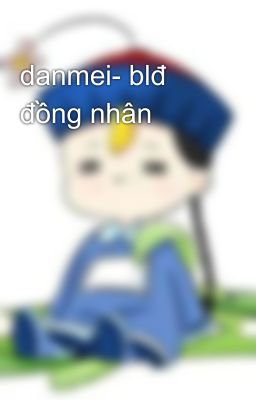 danmei- blđ đồng nhân