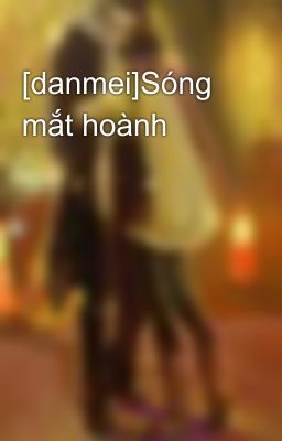 [danmei]Sóng mắt hoành