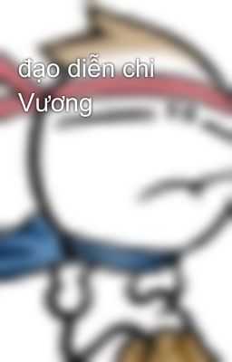 đạo diễn chi Vương