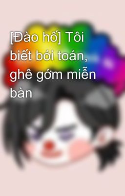 [Đào hố] Tôi biết bói toán, ghê gớm miễn bàn