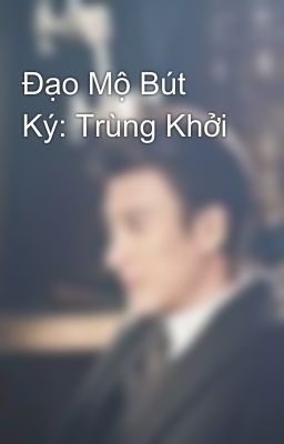 Đạo Mộ Bút Ký: Trùng Khởi