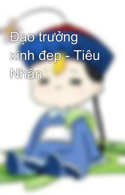 Đạo trưởng xinh đẹp - Tiêu Nhân