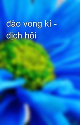 đào vong kí - địch hôi