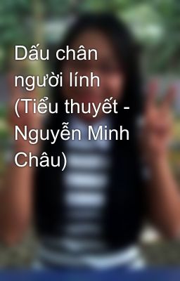 Dấu chân người lính (Tiểu thuyết - Nguyễn Minh Châu)