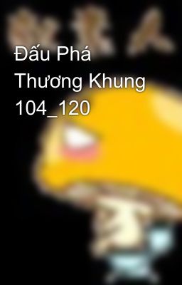 Đấu Phá Thương Khung 104_120