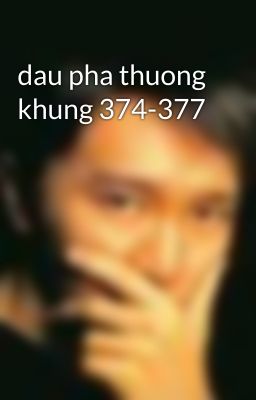 dau pha thuong khung 374-377