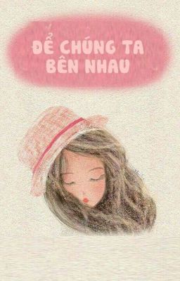 ĐỂ CHÚNG TA BÊN NHAU