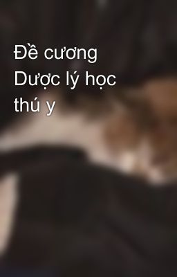 Đề cương Dược lý học thú y