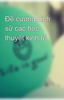 Đề cương Lịch sử các học thuyết kinh tế