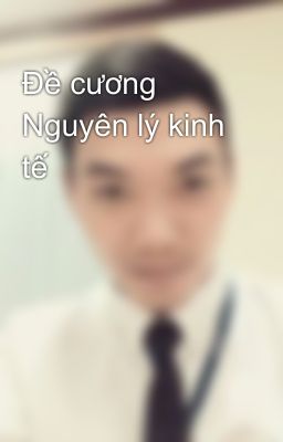 Đề cương Nguyên lý kinh tế