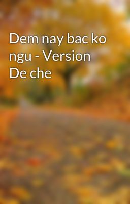 Dem nay bac ko ngu - Version De che